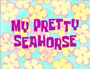 My Pretty Seahorse.jpg