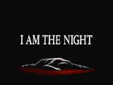 I Am the Night-Title Card