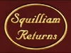 Squilliam Returns