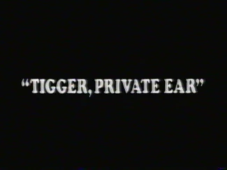 Tigger, Private Ear
