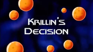 Krillins Decision
