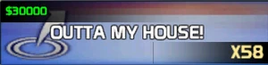 Outta my House!