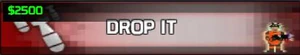 Drop it