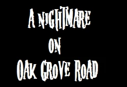 A Nightmare on Oak Grove Road