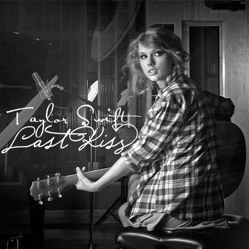 taylor swift   last kiss