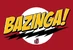 BAZINGA!