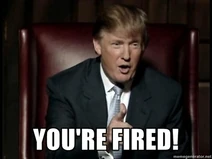 You're fired