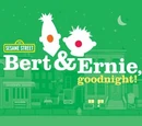Bert & Ernie, Goodnight!