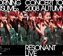 Morning Musume Concert Tour 2008 Aki ~Resonant LIVE~