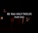 Episode 821: He Was Only Twelve (Part 1)