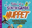 Tales of a Sixth-Grade Muppet: The Good, the Bad, and the Fuzzy