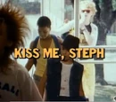 Kiss Me, Steph