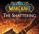 The Shattering: Prelude to Cataclysm